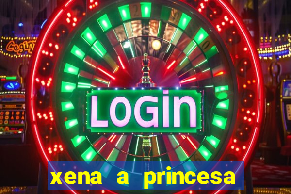 xena a princesa guerreira online